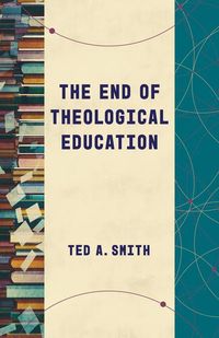 Produktbild: The End of Theological Education