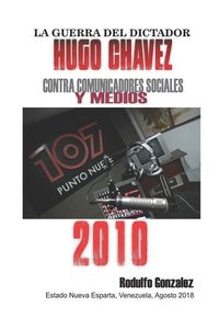 Produktbild: La Guerra del Dictador Hugo Chavez: Contra Comunicadores Sociales Y Medios En El 2010