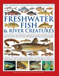 Produktbild: The Complete Illustrated World Guide to Freshwater Fish and River Creatures