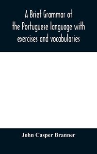 Produktbild: A Brief Grammar Of The Portuguese Language With Exercises And Vocabularies