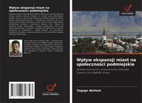 Produktbild: Wp&iquest;yw ekspansji miast na spo&iquest;eczno&iquest;ci podmiejskie