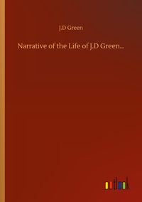 Produktbild: Narrative of the Life of J.D Green...