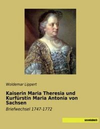 Produktbild: Kaiserin Maria Theresia und Kurf&uuml;rstin Maria Antonia von Sachsen