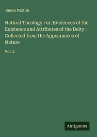 Produktbild: Natural Theology : or, Evidences of the Existence and Attributes of the Deity : Collected from the Appearances of Nature