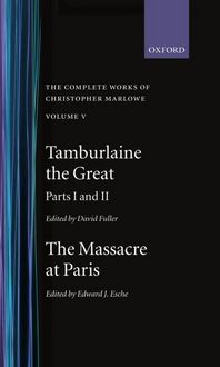 Produktbild: The Complete Works of Christopher Marlowe: Volume V: Tamburlaine the Great, Parts 1 and 2, and The Massacre at Paris with the Death of the Duke of Guise