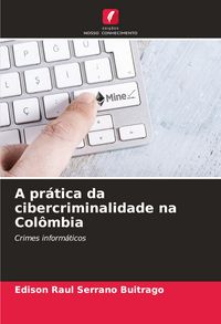 Produktbild: A pr&aacute;tica da cibercriminalidade na Col&ocirc;mbia