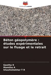 Produktbild: B&eacute;ton g&eacute;opolym&egrave;re : &eacute;tudes exp&eacute;rimentales sur le fluage et le retrait