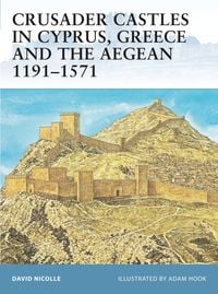 Produktbild: Crusader Castles in Cyprus, Greece and the Aegean 1191-1571