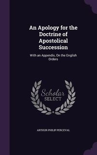 Produktbild: An Apology for the Doctrine of Apostolical Succession