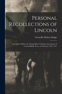 Produktbild: Personal Recollections of Lincoln: An Address Before the Young Men's Christian Association of Council Bluffs, Iowa, on February 12th, 1911