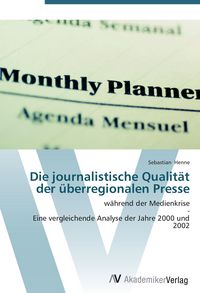 Produktbild: Die journalistische Qualit&auml;t der &uuml;berregionalen Presse