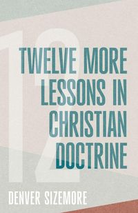 Produktbild: Twelve More Lessons in Christian Doctrine