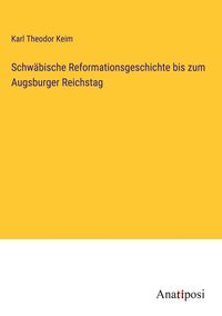 Produktbild: Schw&auml;bische Reformationsgeschichte bis zum Augsburger Reichstag