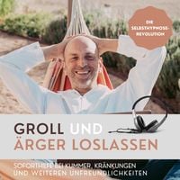 Produktbild: Groll und Ärger loslassen (Die Selbsthypnose-Revolution)