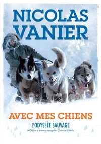 Produktbild: Avec mes chiens - L'Odyss&eacute;e sauvage