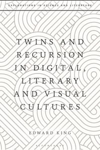 Produktbild: Twins and Recursion in Digital, Literary and Visual Cultures