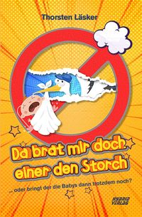 Bild vom Artikel Da brat mir doch einer den Storch vom Autor Thorsten Läsker