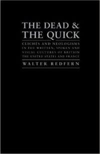 Produktbild: The Dead and the Quick: Cliches and Neologisms in the Written, Spoken and Visual Cultures of Britain, the United States and France