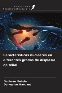 Produktbild: Caracter&iacute;sticas nucleares en diferentes grados de displasia epitelial