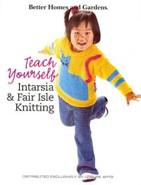 Produktbild: Better Homes and Gardens Teach Yourself Intarsia & Fair Isle Knitting