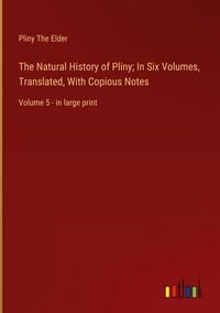 Produktbild: The Natural History of Pliny; In Six Volumes, Translated, With Copious Notes