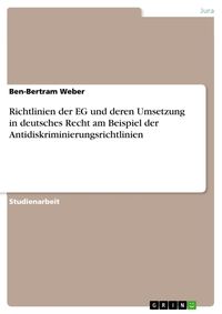 Produktbild: Richtlinien der EG und deren Umsetzung in deutsches Recht am Beispiel der Antidiskriminierungsrichtlinien