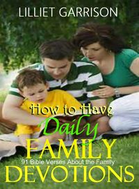 Produktbild: How to Have Daily Family Devotions: 91 Bible Verses About the Family