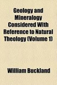 Produktbild: Geology and Mineralogy Considered with Reference to Natural Theology (Volume 1)