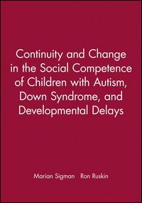 Produktbild: Continuity and Change in the Social Competence of Children with Autism, Down Syndrome, and Developmental Delays