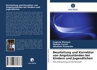 Produktbild: Beurteilung und Korrektur von Angstzust&auml;nden bei Kindern und Jugendlichen