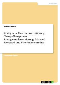 Produktbild: Strategische Unternehmensf&uuml;hrung. Change-Management, Strategieimplementierung, Balanced Scorecard und Unternehmensethik