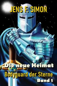 Produktbild: Die neue Heimat (Bodyguard der Sterne 1)