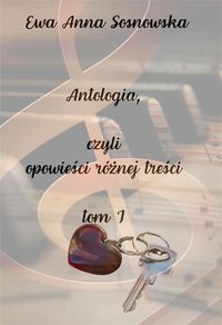 Produktbild: Antologia, czyli opowiesci r&oacute;znej tresci tom 1
