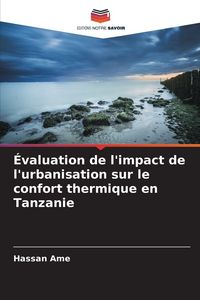 Produktbild: &Eacute;valuation de l'impact de l'urbanisation sur le confort thermique en Tanzanie