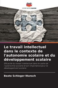 Produktbild: Le travail intellectuel dans le contexte de l'autonomie scolaire et du d&eacute;veloppement scolaire