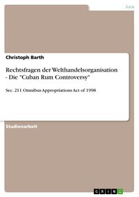 Produktbild: Rechtsfragen der Welthandelsorganisation - Die "Cuban Rum Controversy"