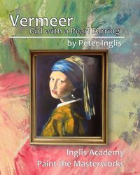 Produktbild: Vermeer: Girl with a Pearl Earring (Inglis Academy: Paint the Masterworks, #3)