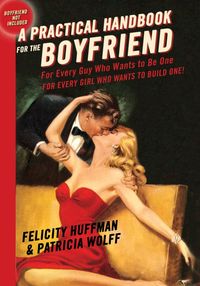 Bild vom Artikel A Practical Handbook for the Boyfriend: For Every Guy Who Wants to Be One/For Every Girl Who Wants to Build One vom Autor Felicity Huffman