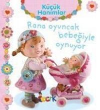 Produktbild: Rana Oyuncak Bebegiyle Oynuyor - K&uuml;c&uuml;k Hanimlar