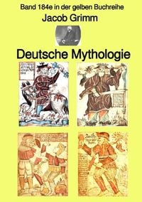 Produktbild: Gelbe Buchreihe / Deutsche Mythologie &ndash; Tel 1 &ndash; Band 184e in der gelben Buchreihe &ndash; Farbe &ndash; bei J&uuml;rgen Ruszkowski
