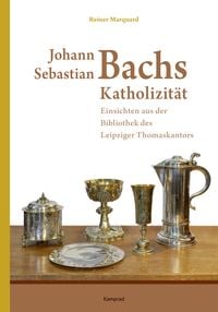 Produktbild: Johann Sebastian Bachs Katholizit&auml;t
