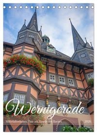 Produktbild: Wernigerode - Mittelalterliches Flair am Rande des Harzes (Tischkalender 2026 DIN A5 hoch), CALVENDO Monatskalender