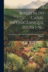 Produktbild: Bulletin Du Canal Interoc&eacute;anique, Issues 1-56...