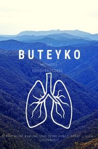 Produktbild: Die Buteyko Methode - St&auml;rke deine Atmung und deine Lunge - Kleiner Ratgeber - Sonderaugabe