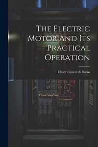 Produktbild: The Electric Motor And Its Practical Operation