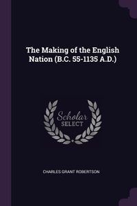 Produktbild: The Making of the English Nation (B.C. 55-1135 A.D.)