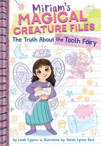 Produktbild: The Truth About the Tooth Fairy (Miriam's Magical Creature Files #1)
