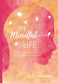 Bild vom Artikel My Mindful Life: Activities for Greater Peace, Contentment, and Fulfillment vom Autor Anna Black