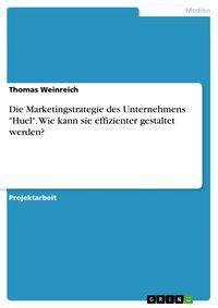 Produktbild: Die Marketingstrategie des Unternehmens "Huel". Wie kann sie effizienter gestaltet werden?