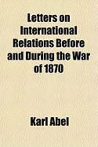 Produktbild: Letters on International Relations Before and During the War of 1870